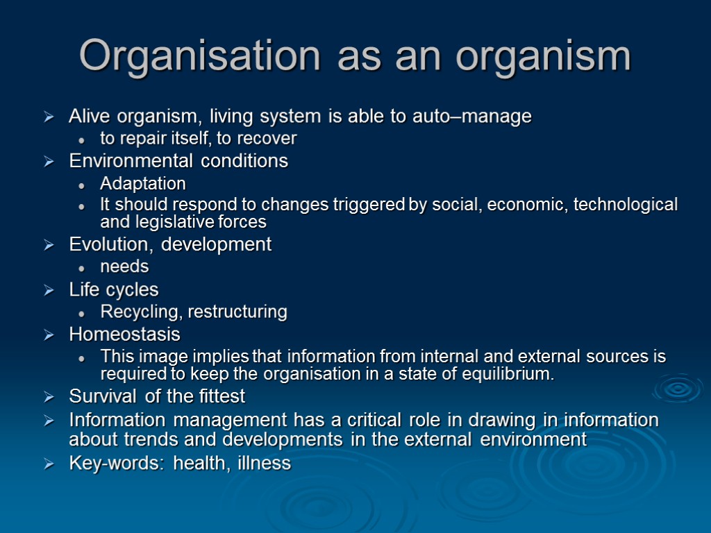 Organisation as an organism Alive organism, living system is able to auto–manage to repair